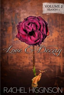 Love and Decay, Volume Two: Love and Decay, A Novella Series Paperback Createspace Independent Publishing Platform
