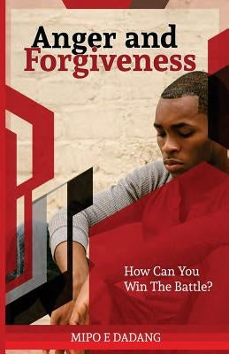 Anger and Forgiveness: How Can You Win The Battle? Paperback Africa Christian Textbooks (Acts)