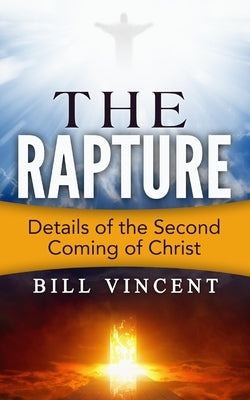 The Rapture: Details of the Second Coming of Christ Paperback Blurb