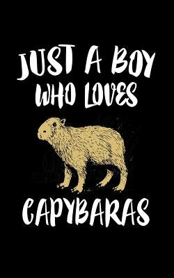 Just A Boy Who Loves Capybaras: Animal Nature Collection Paperback Independently Published