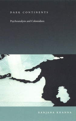 Dark Continents: Psychoanalysis and Colonialism Paperback Duke University Press