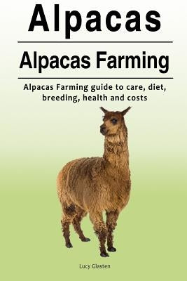 Alpacas. Alpacas Farming. Alpacas Farming guide to care, diet, breeding, healt Paperback Zoodoo Publishing