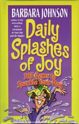 Daily Splashes of Joy: 365 Gems to Sparkle Your Day Paperback Thomas Nelson