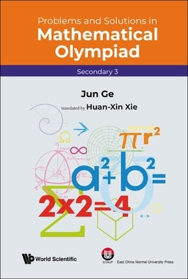 Problems and Solutions in Mathematical Olympiad (Secondary 3) Paperback World Scientific Publishing Company