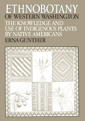 Ethnobotany of Western Washington: The Knowledge and Use of Indigenous Plants by Native Americans Paperback University of Washington Press
