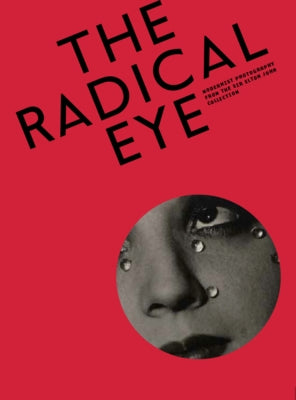The Radical Eye: Modernist Photography from the Sir Elton John Collection Paperback Aperture