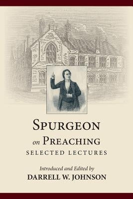 Spurgeon on Preaching: Selected Lectures Paperback Regent College Publishing