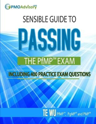 Sensible Guide to Passing the PfMP SM Exam: Including 400 Practice Exams Questions Paperback Sensible Guides