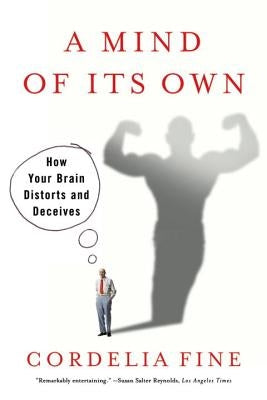 Mind of Its Own: How Your Brain Distorts and Deceives Paperback W. W. Norton & Company