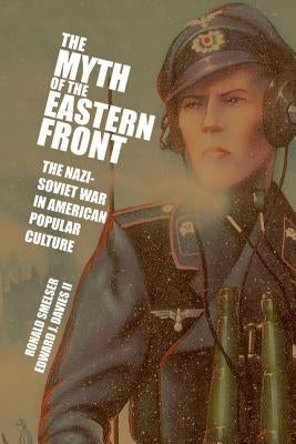 Paperback book titled "The Myth of the Eastern Front: The Nazi-Soviet War in American Popular Culture" published by Cambridge University Press.