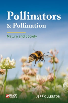 Pollinators and Pollination: Nature and Society Paperback Pelagic Publishing Ltd