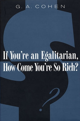 If You're an Egalitarian, How Come You're So Rich? Paperback Harvard University Press