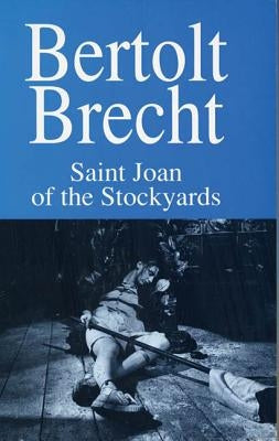 Saint Joan of the Stockyards: Part One by Brecht, Bertolt