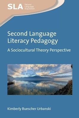 Second Language Literacy Pedagogy: A Sociocultural Theory Perspective Paperback Multilingual Matters Limited