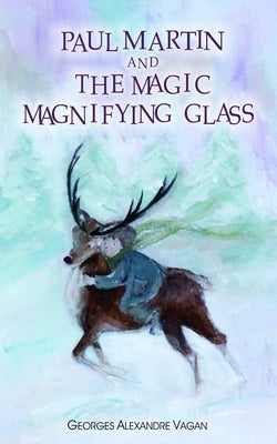 PAUL MARTIN and THE MAGIC MAGNIFYING GLASS: The Magic Magnifying Glass Paperback Independently Published
