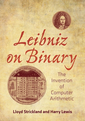 Leibniz on Binary: The Invention of Computer Arithmetic Paperback MIT Press