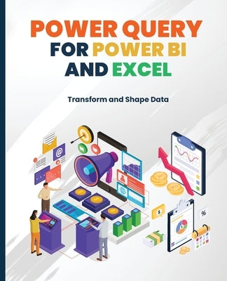 Power Query for Power BI and Excel: Transform and Shape Data Paperback Kiet Huynh