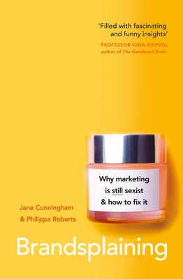 Brandsplaining: Why Marketing Is (Still) Sexist and How to Fix It Paperback Penguin UK