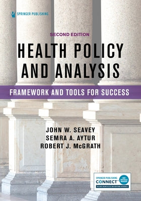 Health Policy and Analysis: Framework and Tools for Success Paperback Springer Publishing Company