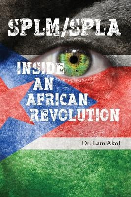 Splm/Spla: Inside an African Revolution Paperback Africa World Books Pty Ltd