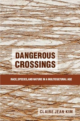 Dangerous Crossings: Race, Species, and Nature in a Multicultural Age Paperback Cambridge University Press