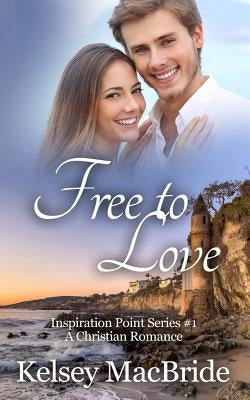 Free to Love: A Christian Romance Novel Paperback Createspace Independent Publishing Platform