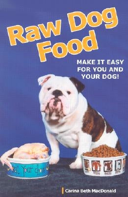 Raw Dog Food: Making It Work for You and Your Dog Paperback Dogwise Publishing