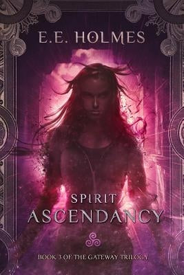 Spirit Ascendancy: Book 3 of The Gateway Trilogy Paperback Lily Faire Publishing