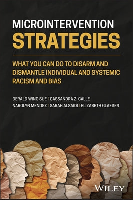 Microintervention Strategies: What You Can Do to Disarm and Dismantle Individual and Systemic Racism and Bias Paperback Wiley