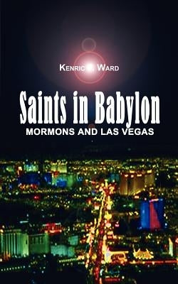 Saints in Babylon: Mormons and Las Vegas Paperback 1st Book Library