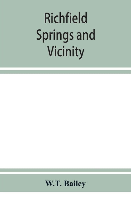 Richfield Springs and vicinity. Historical, biographical, and descriptive Paperback Alpha Edition