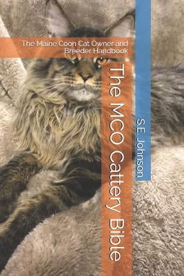 The McO Cattery Bible: The Maine Coon Cat Owner and Breeder Handbook Paperback Independently Published