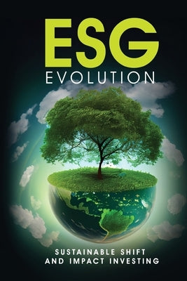 ESG Evolution: Sustainable Shift And Impact Investing Paperback Oxford Book Writers