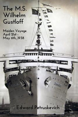 The M.S. Wilhelm Gustloff: Maiden Voyage: April 21st - May 6th, 1938 Paperback Blurb