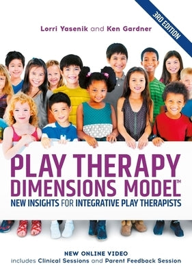 Play Therapy Dimensions Model: New Insights for Integrative Play Therapists (3rd Edition) Paperback Jessica Kingsley Publishers