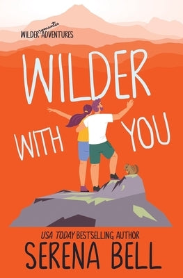 Wilder With You: A Steamy Small Town Romantic Comedy Paperback Serena Bell Books