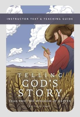Telling God's Story, Year Two: The Kingdom of Heaven: Instructor Text & Teaching Guide Paperback Olive Branch Books