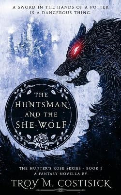 The Huntsman and the She-Wolf Paperback Troy Michael Costisick