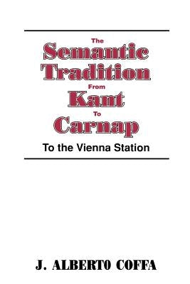 The Semantic Tradition from Kant to Carnap: To the Vienna Station Paperback Cambridge University Press
