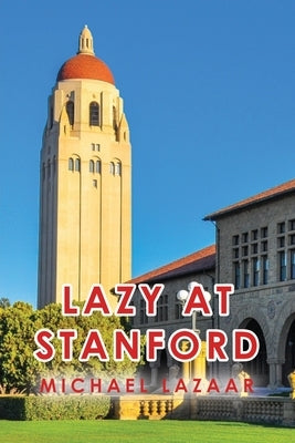 Lazy at Stanford Paperback Dorrance Publishing Co.