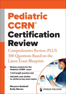 Pediatric Ccrn(r) Certification Review: Comprehensive Review, Plus 300 Questions Based on the Latest Exam Blueprint Paperback Springer Publishing Company