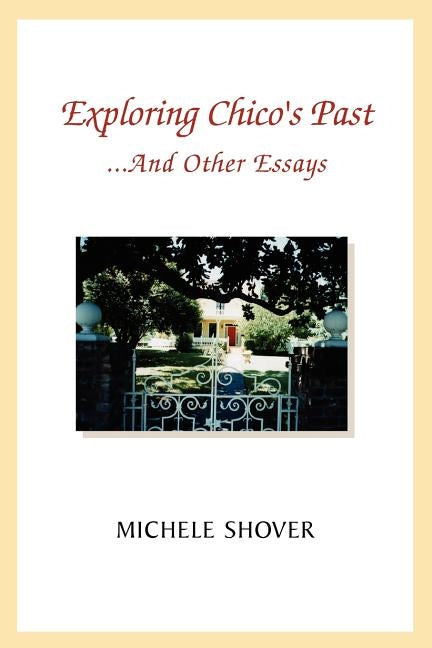 Exploring Chico's Past and Other Essays Paperback Xlibris Us