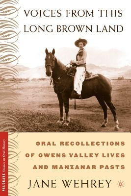 Voices from This Long Brown Land: Oral Recollections of Owens Valley Lives and Manzanar Pasts Paperback Palgrave MacMillan