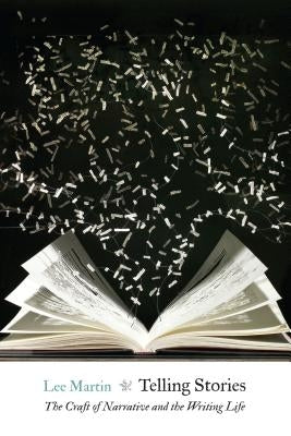 Telling Stories: The Craft of Narrative and the Writing Life Paperback University of Nebraska Press