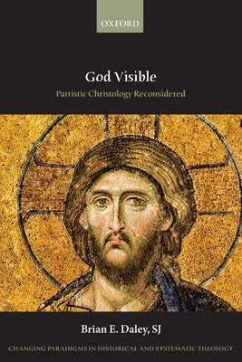 God Visible: Patristic Christology Reconsidered Paperback Oxford University Press, USA