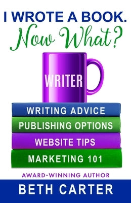 I Wrote A Book. Now What? Paperback Independently Published