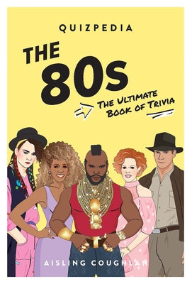 The 80s Quizpedia: The Ultimate Book of Trivia Paperback Smith Street Books