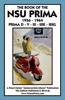 Book of the Nsu Prima 1956-1964 Prima D - V - III - Iiik - Paperback Veloce Enterprises, Inc.