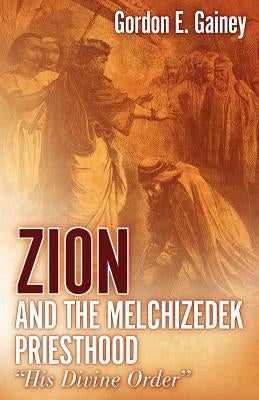 Zion and the Melchizedek Priesthood Paperback Xulon Press
