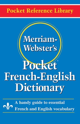 Merriam-Webster's Pocket French-English Dictionary by Merriam-Webster